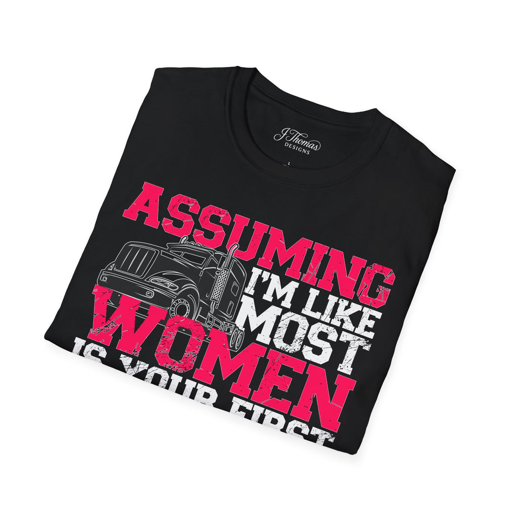 Assuming I'm Like Most Women - Trucker