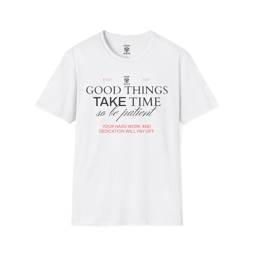 "Good Things Take Time" - "moti-Voice-tion Wear" T-Shirt