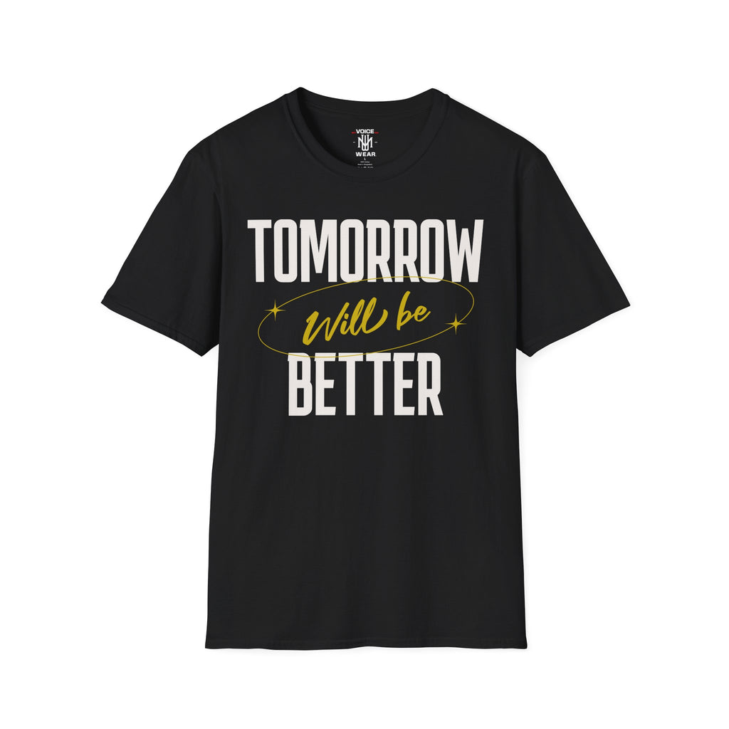"Tomorrow Will Be Better" - "moti-Voice-tion Wear" T-Shirt