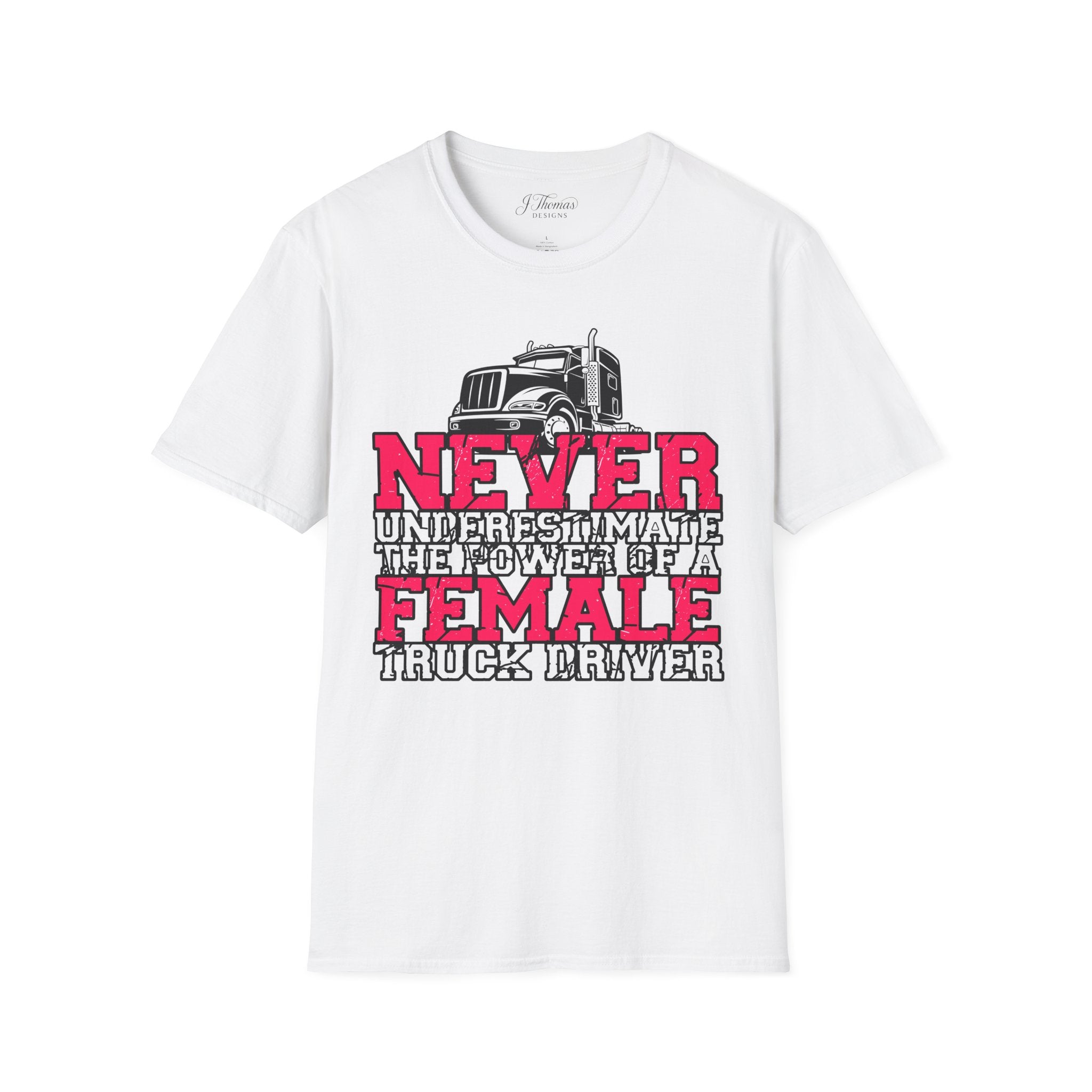 Never Underestimate - Female Truck Driver